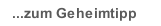...zum Geheimtipp